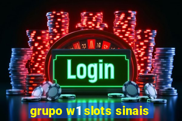 grupo w1 slots sinais